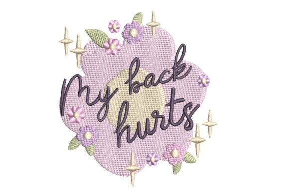 Reviewing the My Back Hurts Embroidery Design for Craft Fairs